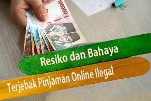 Resiko dan Bahaya Terjebak Pinjaman Online Ilegal